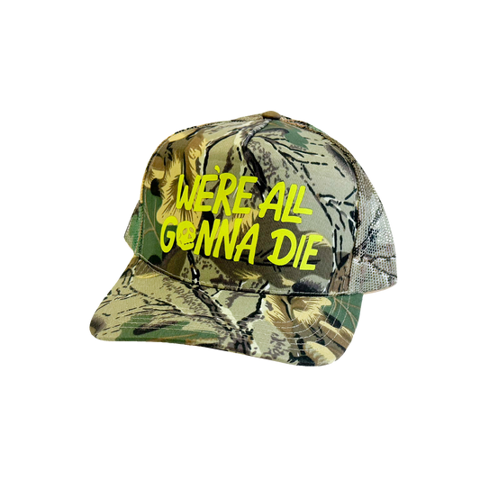 'We're All Gonna Die' Camo Trucker Hat