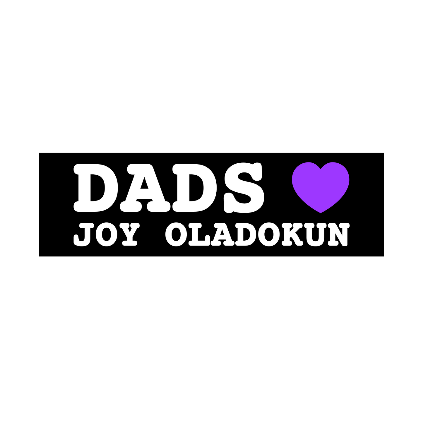 Dads Love Joy Oladokun Bumper Sticker